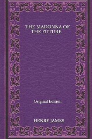 Cover of The Madonna of the Future - Original Edition