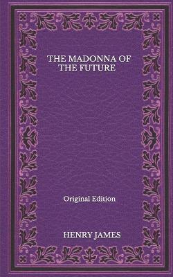 Book cover for The Madonna of the Future - Original Edition