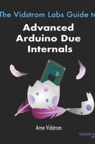 Cover of The Vidstrom Labs Guide to Advanced Arduino Due Internals