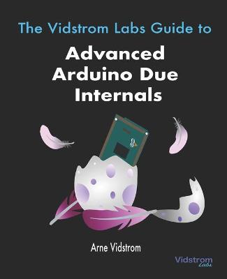 Cover of The Vidstrom Labs Guide to Advanced Arduino Due Internals