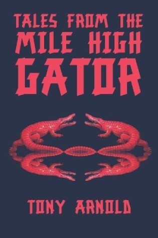 Cover of Tales From the Mile High Gator