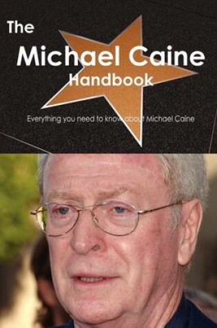 Cover of The Michael Caine Handbook - Everything You Need to Know about Michael Caine