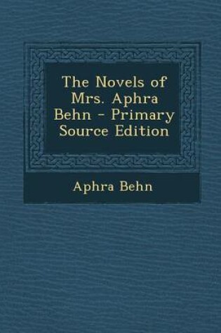 Cover of The Novels of Mrs. Aphra Behn - Primary Source Edition