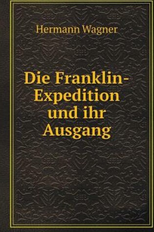 Cover of Die Franklin-Expedition und ihr Ausgang