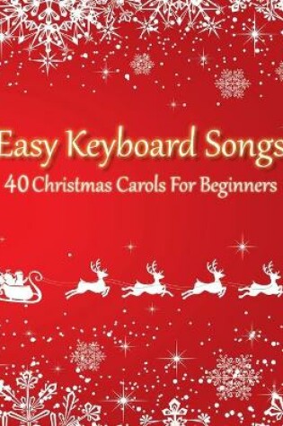 Cover of Easy Keyboard Songs - 40 Christmas Carols For Beginners