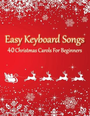 Book cover for Easy Keyboard Songs - 40 Christmas Carols For Beginners