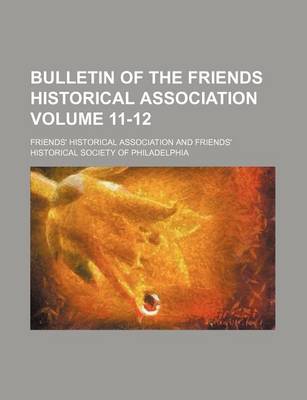 Book cover for Bulletin of the Friends Historical Association Volume 11-12