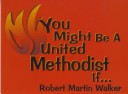 Book cover for You Might Be a United Methodist If...