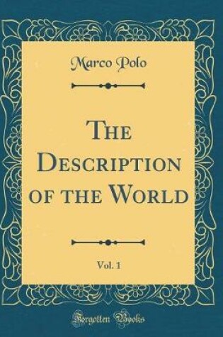 Cover of The Description of the World, Vol. 1 (Classic Reprint)