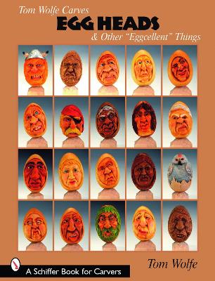 Book cover for Tom Wolfe Carves Egg Heads & Other “Eggcellent” Things