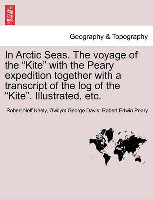 Book cover for In Arctic Seas. The voyage of the "Kite" with the Peary expedition together with a transcript of the log of the "Kite". Illustrated, etc.