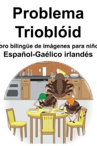 Cover of Español-Gaélico irlandés Problema/Trioblóid Libro bilingüe de imágenes para niños