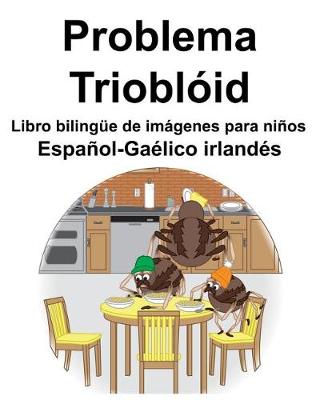 Book cover for Español-Gaélico irlandés Problema/Trioblóid Libro bilingüe de imágenes para niños