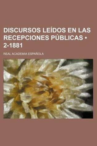 Cover of Discursos Leidos En Las Recepciones Publicas (2-1881)