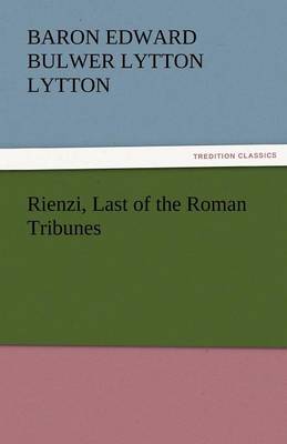 Book cover for Rienzi, Last of the Roman Tribunes