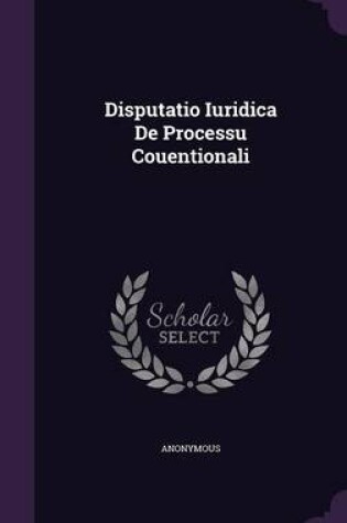 Cover of Disputatio Iuridica de Processu Couentionali