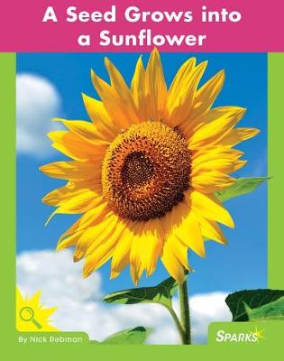 Cover of A Seed Grows Into a Sunflower