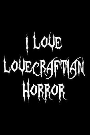 Cover of I Love Lovecraftian Horror