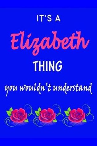 Cover of It's A Elizabeth Thing You Wouldn't Understand