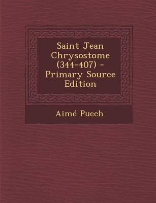 Book cover for Saint Jean Chrysostome (344-407) - Primary Source Edition