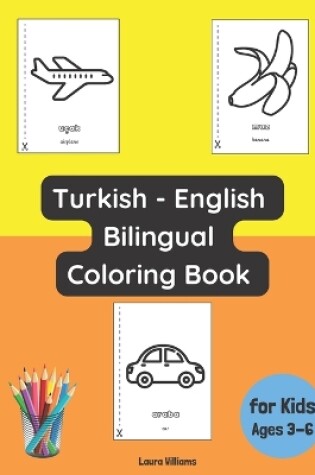 Cover of Turkish - English Bilingual Coloring Book for Kids Ages 3 - 6