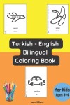 Book cover for Turkish - English Bilingual Coloring Book for Kids Ages 3 - 6