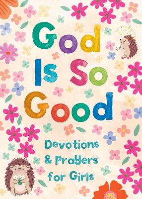 Book cover for God Is So Good: Devotions and Prayers for Girls