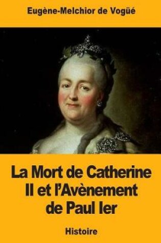 Cover of La Mort de Catherine II et l'Avenement de Paul Ier