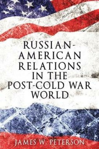 Cover of Russian-American Relations in the Post-Cold War World