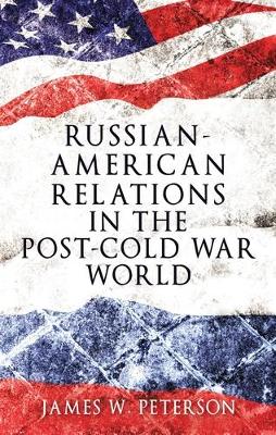 Book cover for Russian-American Relations in the Post-Cold War World