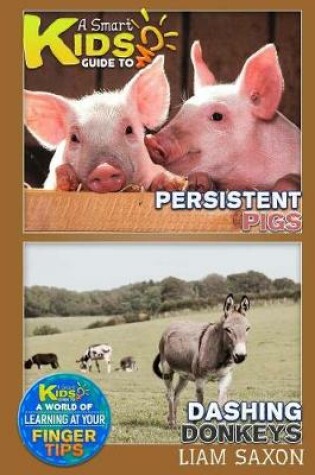 Cover of A Smart Kids Guide to Persistent Pigs and Dashing Donkeys