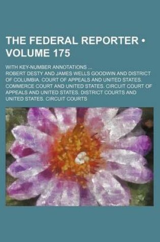 Cover of The Federal Reporter (Volume 175); With Key-Number Annotations