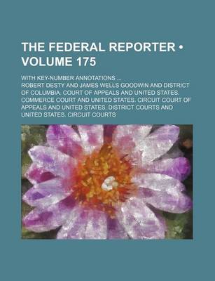 Book cover for The Federal Reporter (Volume 175); With Key-Number Annotations