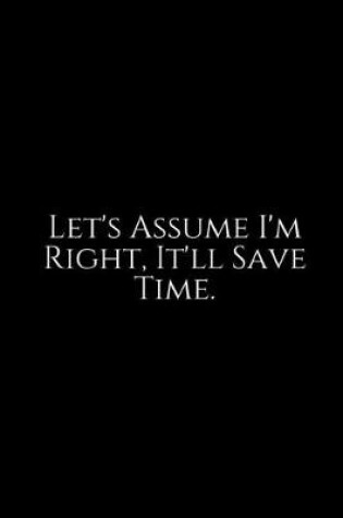 Cover of Let's Assume I'm Right
