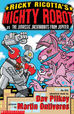 Book cover for Mighty Robot Vs the Jurassic Jack Rabbits from Jupiter