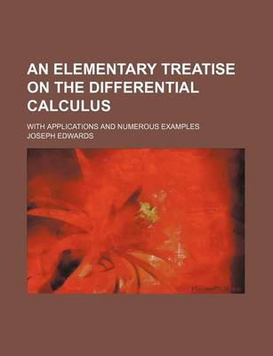 Book cover for An Elementary Treatise on the Differential Calculus; With Applications and Numerous Examples