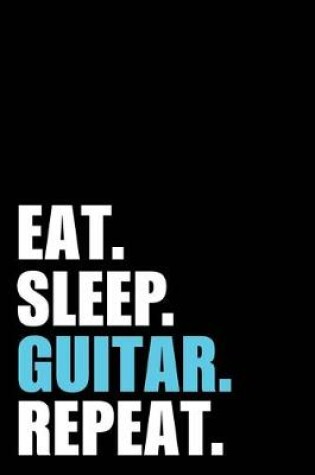 Cover of Eat Sleep Guitar Repeat