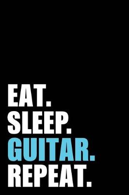 Book cover for Eat Sleep Guitar Repeat