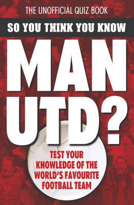 Cover of So You Think You Know Manchester United