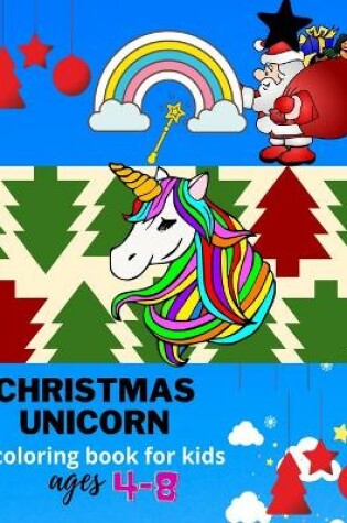 Cover of Christmas unicorn coloring book for kids ages 4-8