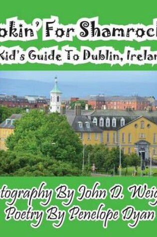 Cover of Lookin' For Shamrocks! A Kid's Guide To Dublin, Ireland