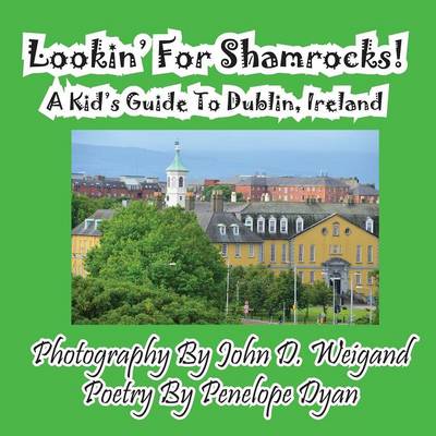 Book cover for Lookin' For Shamrocks! A Kid's Guide To Dublin, Ireland