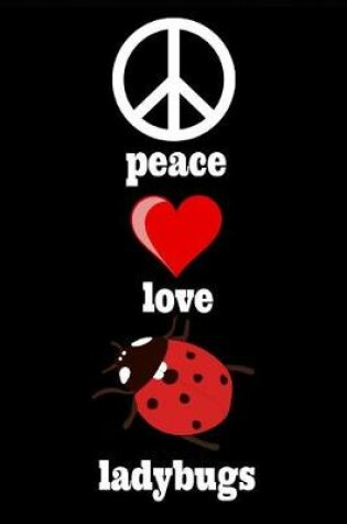 Cover of Peace Love Ladybugs