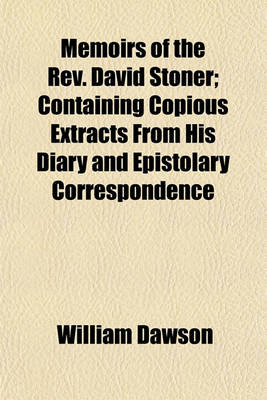 Book cover for Memoirs of the REV. David Stoner; Containing Copious Extracts from His Diary and Epistolary Correspondence