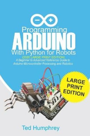 Cover of Programming ARDUINO With Python For Robots (2020 Large Print Edition)