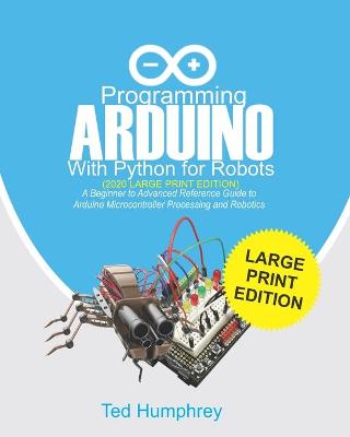 Book cover for Programming ARDUINO With Python For Robots (2020 Large Print Edition)