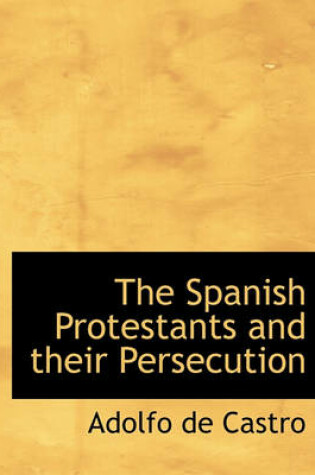 Cover of The Spanish Protestants and Their Persecution