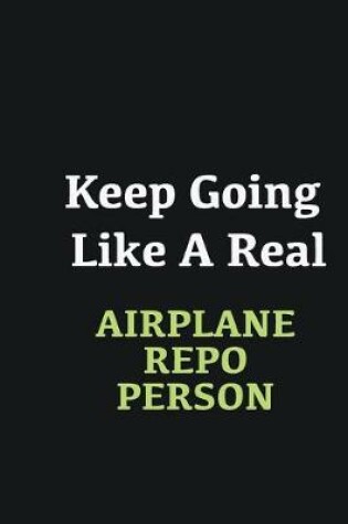 Cover of Keep Going Like a Real Airplane Repo Person