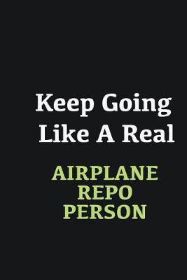 Book cover for Keep Going Like a Real Airplane Repo Person