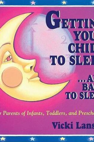 Cover of Getting Your Child to Sleep-- And Back to Sleep